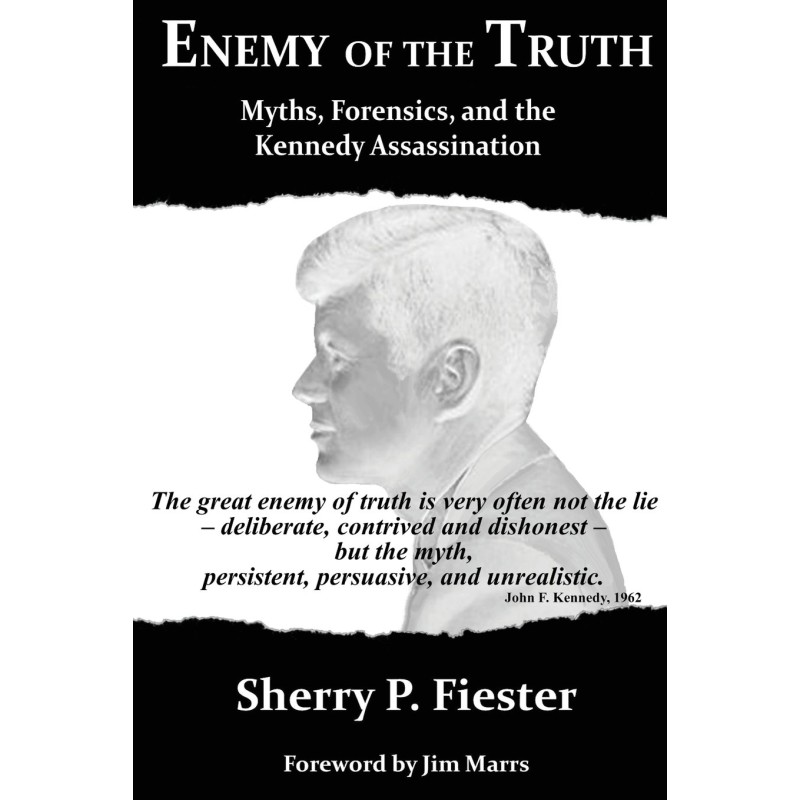 Enemy of the Truth, Myths, Forensics, and the Kennedy Assassination