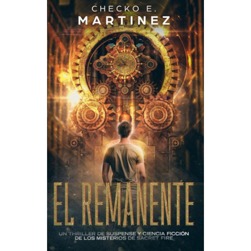 El Remanente: Un thriller de suspense, aventuras y ciencia ficción (Los Misterios de Sacret Fire) (Spanish Edition)